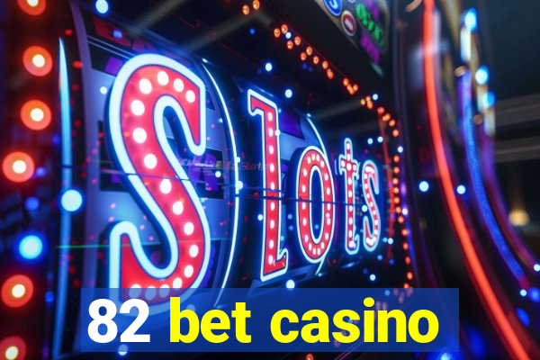 82 bet casino